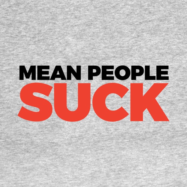 Funny Humor Mean People Suck T-shirt by RedYolk